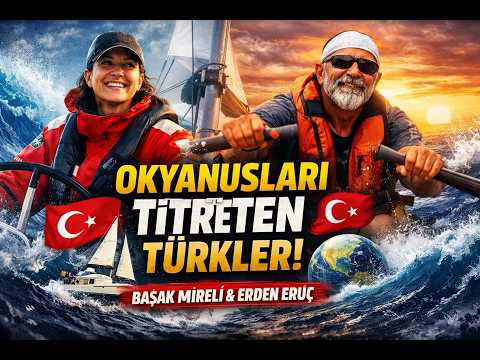 Okyanusları Titreten Türkler! Başak Mireli ve Erden Eruç’un İnanılmaz Başarısı ⚓